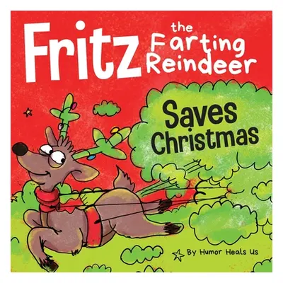 "Fritz the Farting Reindeer Saves Christmas: A Story About a Reindeer's Superpower" - "" ("Heals