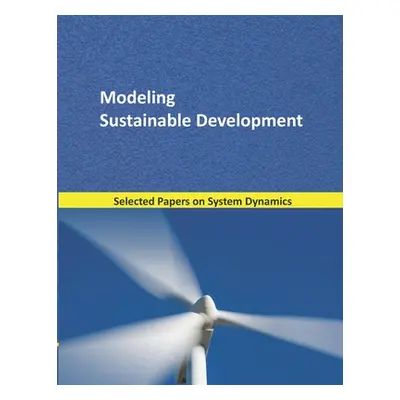 "Modeling Sustainable Development: Selected papers on System Dynamics. A book written by experts