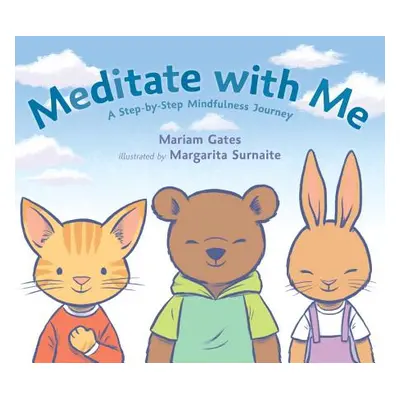 "Meditate with Me: A Step-By-Step Mindfulness Journey" - "" ("Gates Mariam")(Pevná vazba)