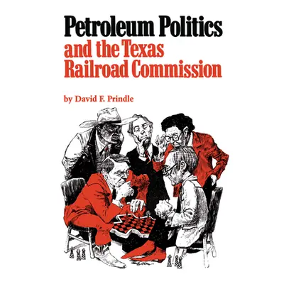 "Petroleum Politics and the Texas Railroad Commission" - "" ("Prindle David F.")(Paperback)