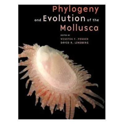 "Phylogeny and Evolution of the Mollusca" - "" ("Ponder Winston")(Pevná vazba)