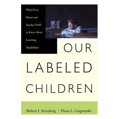 "Our Labeled Children: What Every Parent and Teacher Needs to Know about Learning Disabilities" 