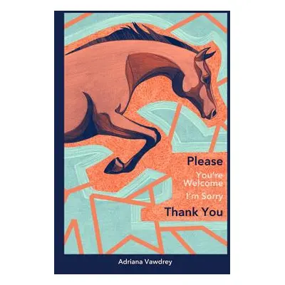 "Please / You're Welcome / I'm Sorry / Thank You" - "" ("Vawdrey Adriana")(Paperback)