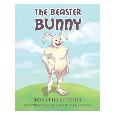 "The Beaster Bunny" - "" ("Spicoli Rozatio")(Paperback)