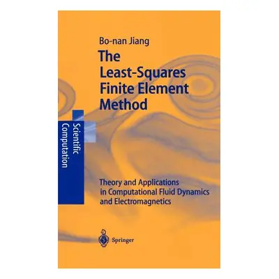 "The Least-Squares Finite Element Method: Theory and Applications in Computational Fluid Dynamic