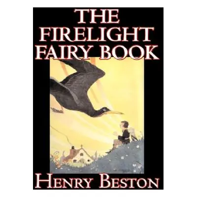 "The Firelight Fairy Book by Henry Beston, Juvenile Fiction, Fairy Tales & Folklore, Anthologies