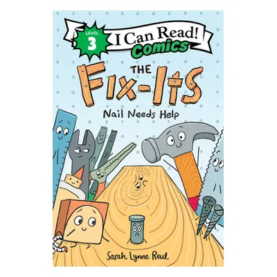 "The Fix-Its: Nail Needs Help" - "" ("Reul Sarah Lynne")(Paperback)