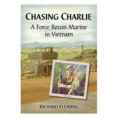 "Chasing Charlie: A Force Recon Marine in Vietnam" - "" ("Fleming Richard")(Paperback)