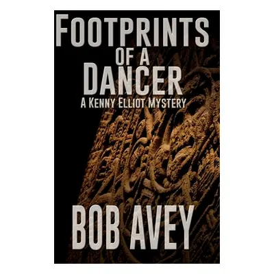 "Footprints of a Dancer: A Kenny Elliot Mystery" - "" ("Avey Bob")(Paperback)