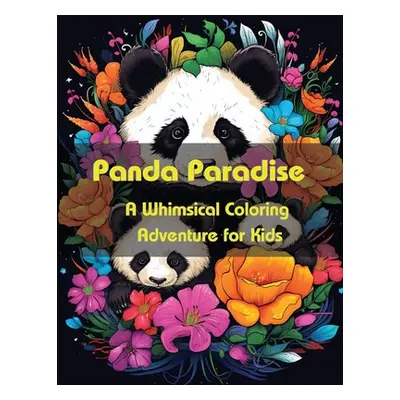 "Panda Paradise: A Whimsical Coloring Adventure for Kids" - "" ("Hazra A.")(Paperback)