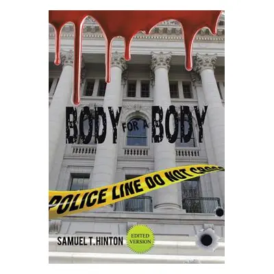 "Body for a Body" - "" ("Hinton Samuel T.")(Pevná vazba)