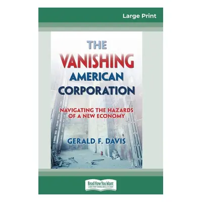 "The Vanishing American Corporation: Navigating the Hazards of a New Economy (16pt Large Print E