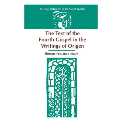 "The Text of the Fourth Gospel in the Writings of Origen" - "" ("Ehrman Bart D.")(Paperback)