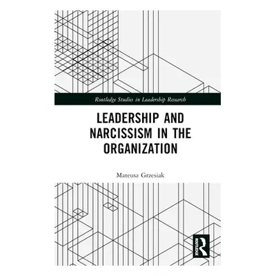 "Leadership and Narcissism in the Organization" - "" ("Grzesiak Mateusz")(Pevná vazba)