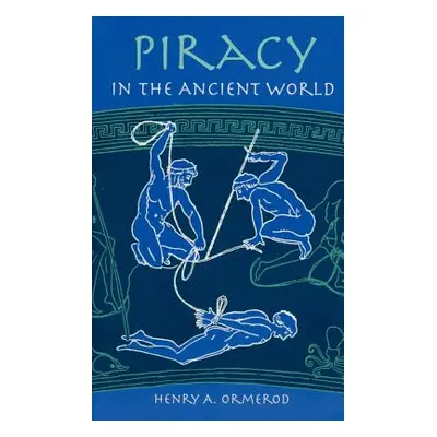 "Piracy in the Ancient World" - "" ("Ormerod Henry A.")(Paperback)