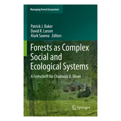 "Forests as Complex Social and Ecological Systems: A Festschrift for Chadwick D. Oliver" - "" ("