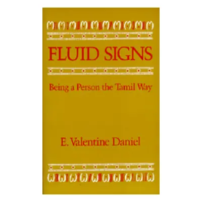 "Fluid Signs: Being a Person the Tamil Way" - "" ("Daniel E. Valentine")(Paperback)