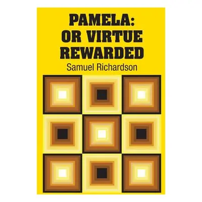 "Pamela: Or Virtue Rewarded" - "" ("Richardson Samuel")(Paperback)