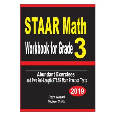 "STAAR Math Workbook for Grade 3: Abundant Exercises and Two Full-Length STAAR Math Practice Tes