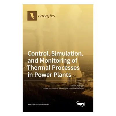 "Control, Simulation, and Monitoring of Thermal Processes in Power Plants" - "" ("Madejski Pawel