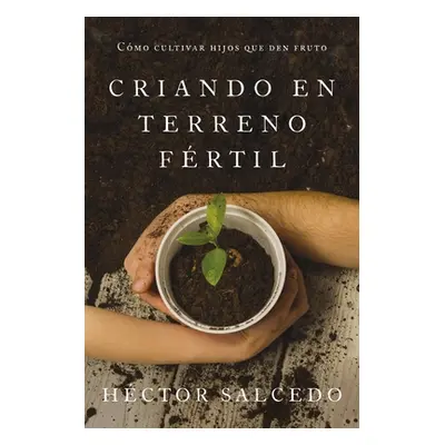 "Crianza Bblica: Cultivando Hijos Que Den Fruto" - "" ("Salcedo Hctor")(Paperback)