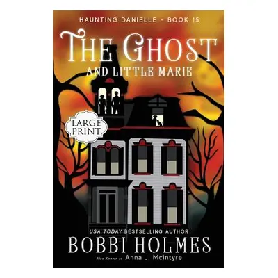 "The Ghost and Little Marie" - "" ("Holmes Bobbi")(Paperback)