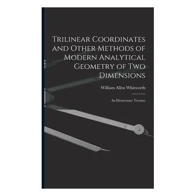 "Trilinear Coordinates and Other Methods of Modern Analytical Geometry of Two Dimensions: An Ele