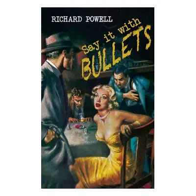 "Say it with Bullets" - "" ("Powell Richard")(Paperback)