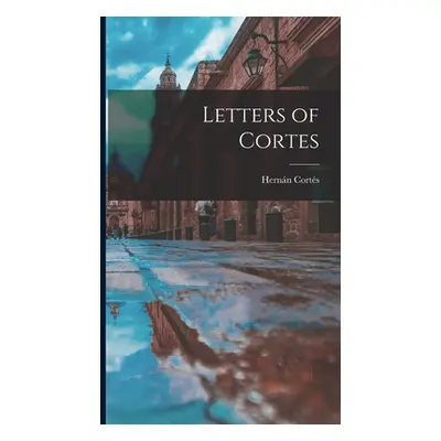 "Letters of Cortes" - "" ("Corts Hernn")(Pevná vazba)