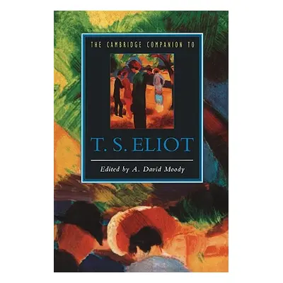 "The Cambridge Companion to T. S. Eliot" - "" ("Moody A. David")(Paperback)