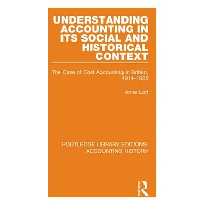 "Understanding Accounting in its Social and Historical Context: The Case of Cost Accounting in B