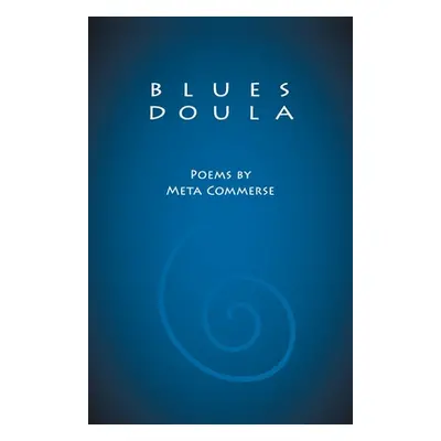 "Blues Doula: Poems by Meta Commerse" - "" ("Commerse Meta")(Paperback)