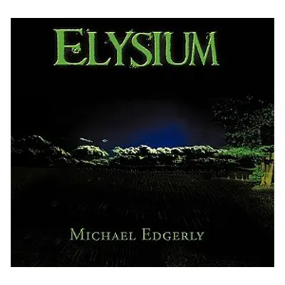 "Elysium" - "" ("Edgerly Michael")(Pevná vazba)