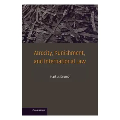 "Atrocity, Punishment, and International Law" - "" ("Drumbl Mark A.")(Pevná vazba)