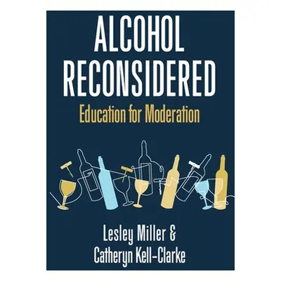 "Alcohol Reconsidered: Education for Moderation" - "" ("Miller Lesley")(Paperback)