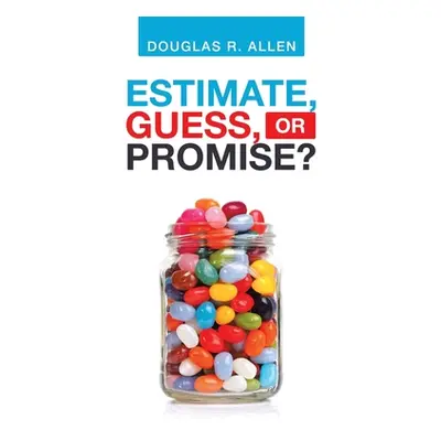 "Estimate, Guess, or Promise?" - "" ("Allen Douglas R.")(Paperback)