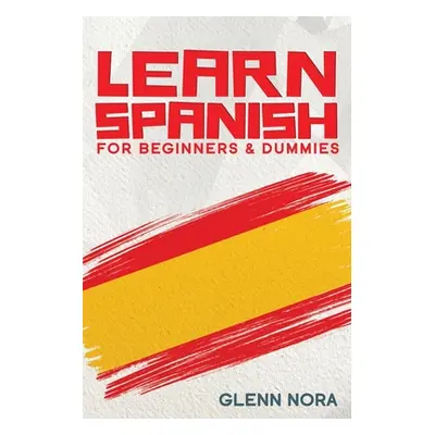 "Learn Spanish for Beginners & Dummies" - "" ("Nora Glenn")(Paperback)