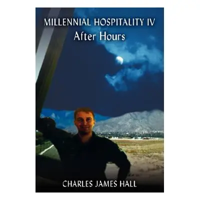 "Millennial Hospitality IV: After Hours" - "" ("Hall Charles James")(Paperback)