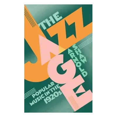 "The Jazz Age: Popular Music in the 1920's" - "" ("Shaw Arnold")(Paperback)