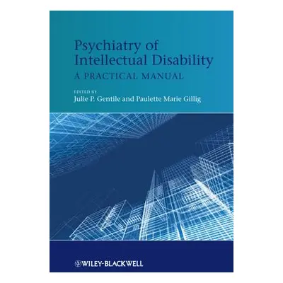 "Psychiatry of Intellectual Disability: A Practical Manual" - "" ("Gentile Julie P.")(Pevná vazb