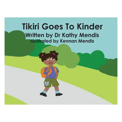 "Tikiri Goes To Kinder" - "" ("Mendis Kathy")(Paperback)