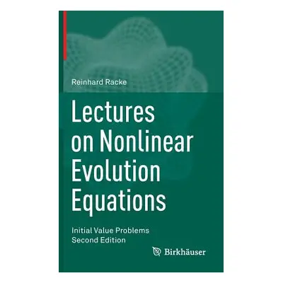 "Lectures on Nonlinear Evolution Equations: Initial Value Problems" - "" ("Racke Reinhard")(Pevn