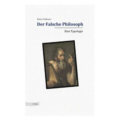 "Der Falsche Philosoph: Eine Typologie" - "" ("Hofbauer Rainer")(Paperback)