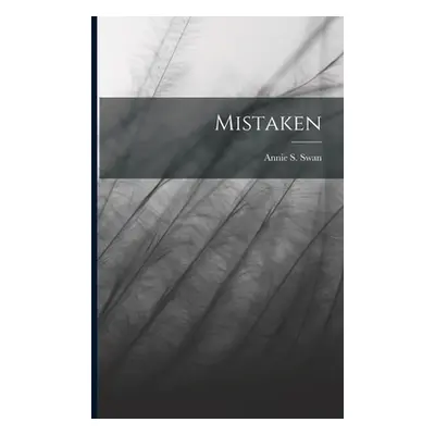 "Mistaken" - "" ("Swan Annie S.")(Paperback)