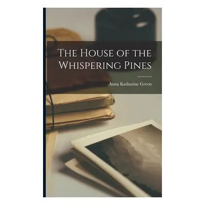 "The House of the Whispering Pines" - "" ("Green Anna Katharine")(Paperback)