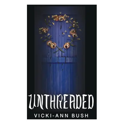 "Unthreaded" - "" ("Bush Vicki-Ann")(Paperback)