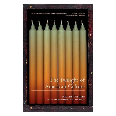 "The Twilight of American Culture" - "" ("Berman Morris")(Paperback)