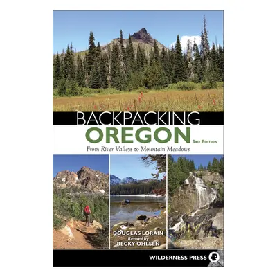 "Backpacking Oregon: From River Valleys to Mountain Meadows" - "" ("Lorain Douglas")(Pevná vazba