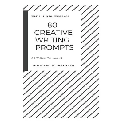 "80 Creative Writing Prompts" - "" ("B. Macklin Kea Diamond")(Paperback)