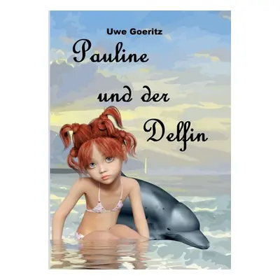 "Pauline und der Delfin" - "" ("Goeritz Uwe")(Paperback)